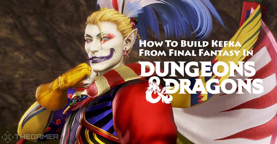 How To Build Kefka From Final Fantasy In Dungeons Dragons