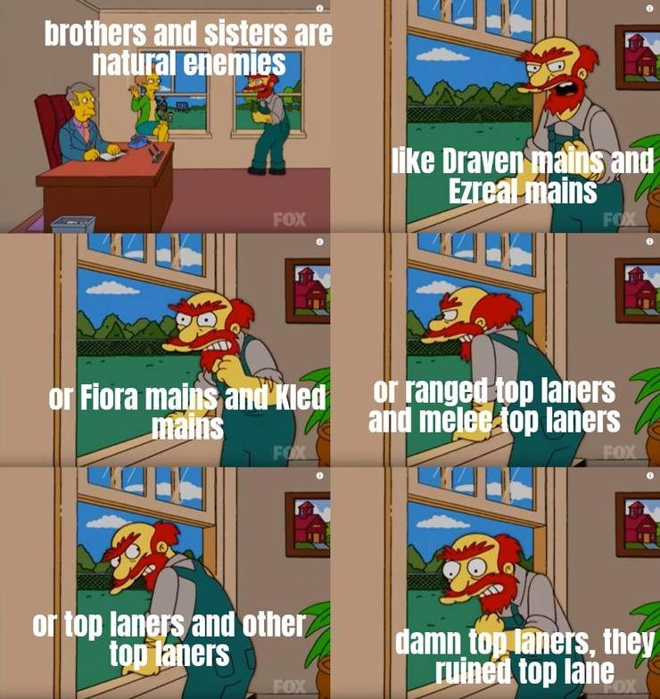 League Of Legends Players Be Like Meme 291 League of Legends Simpsons Groundskeeper Willie Complaining Top Laners Players